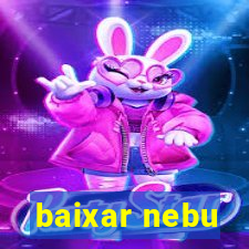 baixar nebu